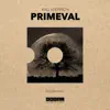 Primeval - Single album lyrics, reviews, download