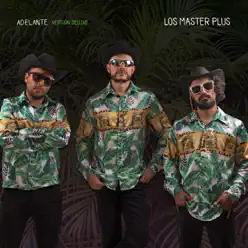 Adelante (Versión Deluxe) - Los Master Plus Adelante (Versión Deluxe) - Los Master Plus