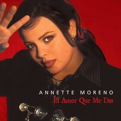 Annette Moreno - Me Diste Una Razón