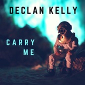 Declan Kelly - Carry Me