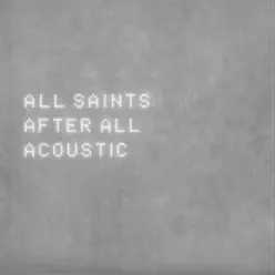 After All (Acoustic) - Single - All Saints
