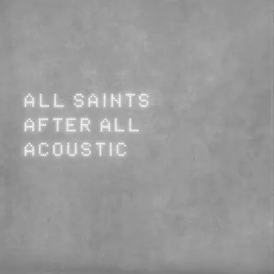 After All (Acoustic) - Single - All Saints