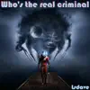 Stream & download Who's the Real Criminal - Single