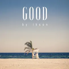 Good - Single by Ikson album reviews, ratings, credits