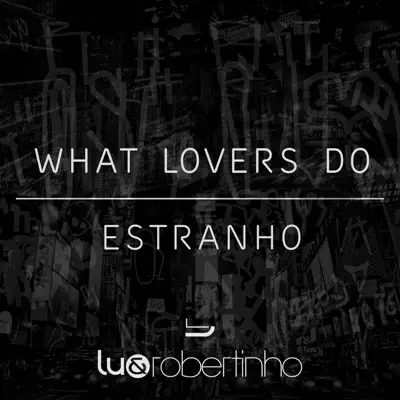 What Lovers Do / Estranho - Single - Lu e Robertinho