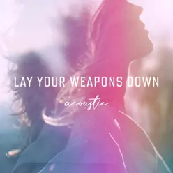 Lay Your Weapons Down (Acoustic) - Single - Ilse DeLange