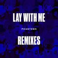 Phantoms - Lay With Me (Remixes) [feat. Vanessa Hudgens] - Single artwork