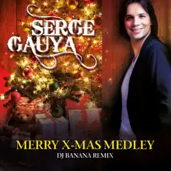 Merry X-Mas Medley (Feliz Navidad / Jingle Bells) [DJ Banana Remix] - Single - Serge Gauya
