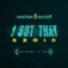I Got That (feat. 1K Phew) [Remix] - Single