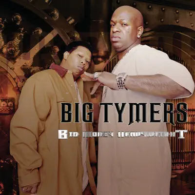 Big Money Heavy Weights - Big Tymers