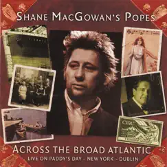 Across the Broad Atlantic (Live On Paddy's Day - New York & Dublin) by Shane MacGowan's Popes album reviews, ratings, credits