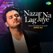 Nazar Na Lag Jaye - Javed Ali