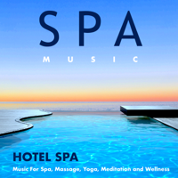 Spa Music - Hotel Spa Music For Spa, Massage, Yoga, Meditation and Wellness artwork