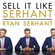 Ryan Serhant - Sell It Like Serhant: How to Sell More, Earn More, and Become the Ultimate Sales Machine (Unabridged)