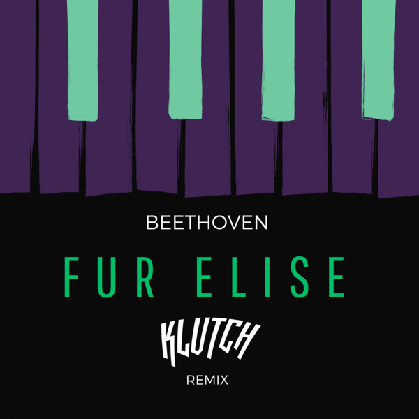 Beethoven Fur Elise Klutch Remix Single By Klutch On Apple Music