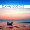 Slow Songs (Peaceful Ambient and Relaxing Instrumental Music) album lyrics, reviews, download