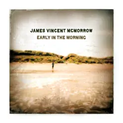 Early In the Morning (Bonus Track Version) - James Vincent McMorrow