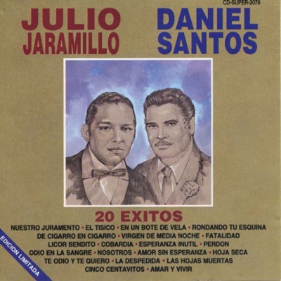 20 Éxitos Julio Jaramillo y Daniel Santos - Julio Jaramillo