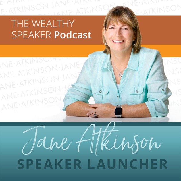 The Wealthy Speaker Podcast Jane Atkinson By Jane Atkinson - 