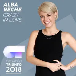 Crazy In Love (Operación Triunfo 2018) - Single - Alba Reche