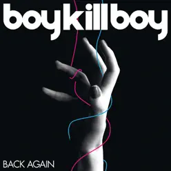 Back Again (Live At Reading) - Single - Boy Kill Boy