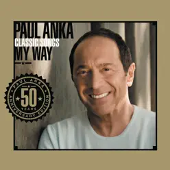 Classic Songs, My Way (Anniversary Edition) - Paul Anka