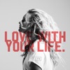 Love With Your Life - Single