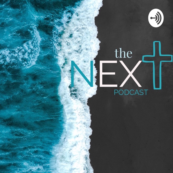 the N.EX.T podcast the N.EX.T podcast