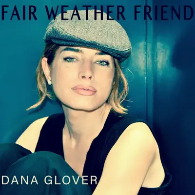 Fair Weather Friend - Single - Dana Glover