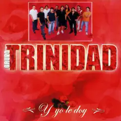 Y Yo le Doy - Grupo Trinidad