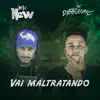 Vai maltratando - Single album lyrics, reviews, download