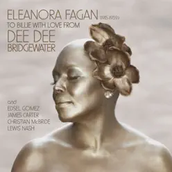 Eleanora Fagan (1915-1959): To Billie With Love from Dee Dee - Dee Dee Bridgewater