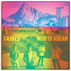 Wish To Scream by Tribes album reviews, ratings, credits