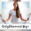 Enlightenment Yoga: Calmness World, Stretches in Silence, Zone of Mindfulness, Meditation Revelation album lyrics, reviews, download