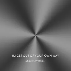 Get Out of Your Own Way (Acoustic Version) - Single - U2