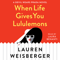 Lauren Weisberger - When Life Gives You Lululemons: A Devil Wears Prada Novel (Unabridged) artwork