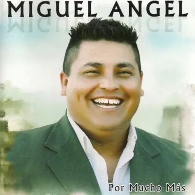 Por Mucho Más - Miguel Angel