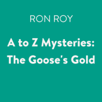 A to Z Mysteries: The Goose's Gold (Unabridged)