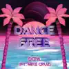 Dance Free (feat. Mike Cruz) - Single album lyrics, reviews, download