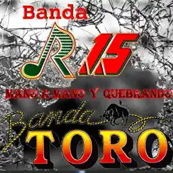 Mano a Mano y Quebrando - Banda R-15 Mano a Mano y Quebrando - Banda R-15