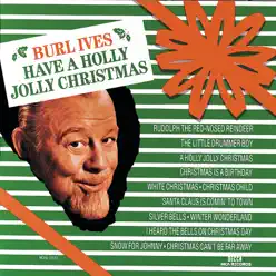 Have a Holly Jolly Christmas - Burl Ives