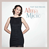 That Old Feeling - Alma Micic