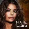 Mi Amiga Latina album lyrics, reviews, download