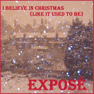 I Believe In Christmas (Like It Used To Be) - Single - Exposé
