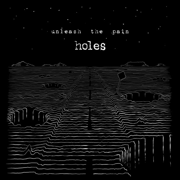 Unleash the Pain - Holes (2018)