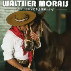 De Todas as Querências - Walther Morais De Todas as Querências - Walther Morais
