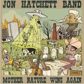 Jon Hatchett Band - Mother Nature Wins Again