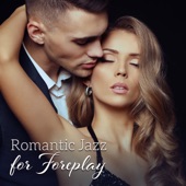 Romantic Jazz for Foreplay - Spice Up Your Date Night artwork