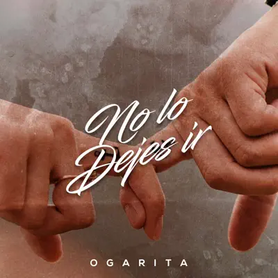 No lo Dejes ir - EP - Ogarita