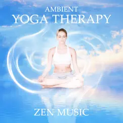 Ambient Yoga Therapy: Zen Music, Relaxation Exercises, True Rest, Soul Purification, Restorative Yoga, Mental Health, Spiritual Meditation by Relaxing Music Oasis album reviews, ratings, credits
